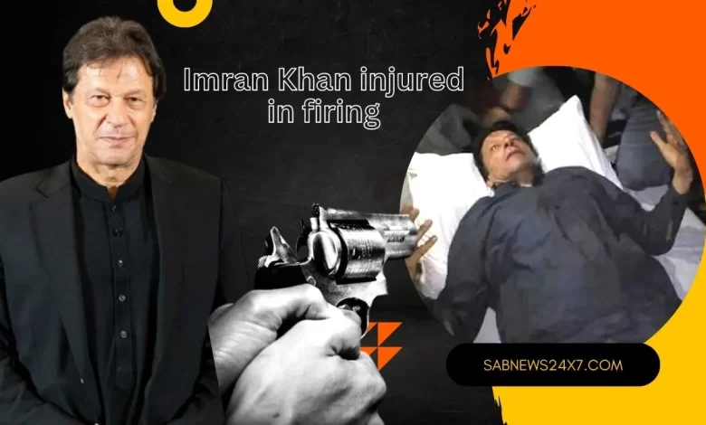 Imran Khan injured in firing